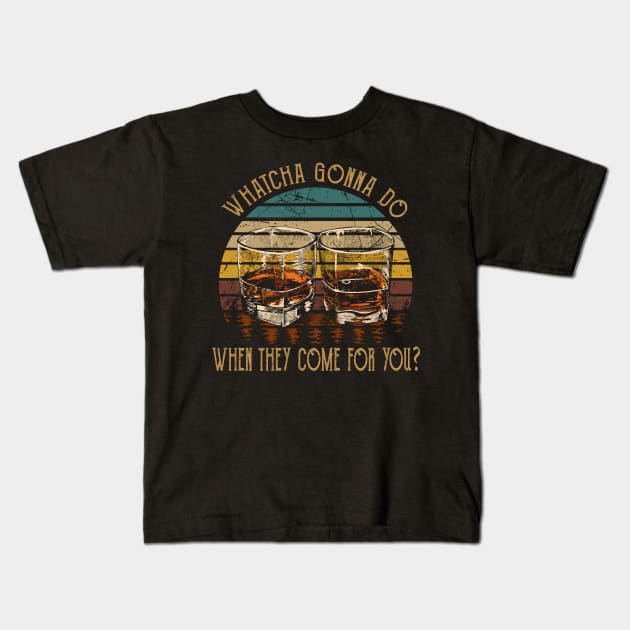 Whatcha Gonna Do When They Come For You Glasses Whiskey Country Music Kids T-Shirt by Beetle Golf